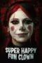 Nonton Film Super Happy Fun Clown Sub Indo